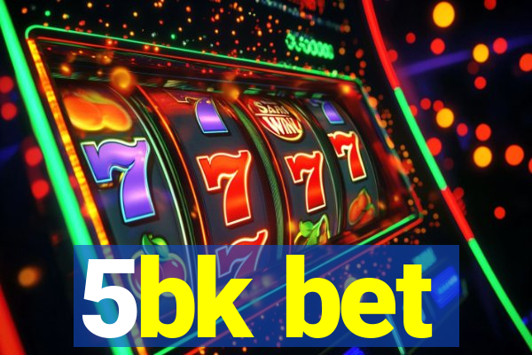 5bk bet